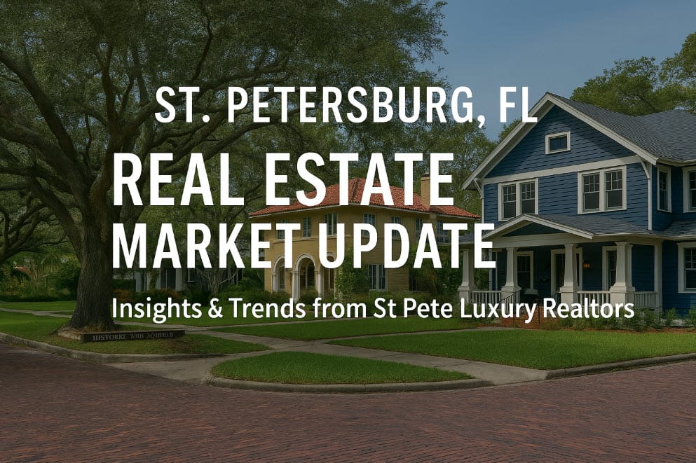 St Pete Luxury Realtors St. Petersburg FL Market Update 2025